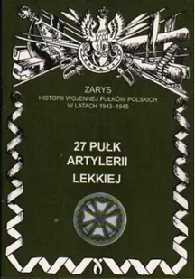 Ajaks 27 Pułk Artylerii Lekkiej Zarys Historii Wojennej Pułków Polskich w Kampanii Wrześniowej Piotr Zarzycki - Historia Polski - miniaturka - grafika 2