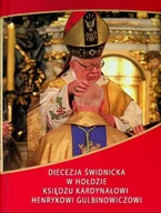 Religia i religioznawstwo - Diecezja świdnicka w hołdzie księdzu Kardynałowi Henrykowi Gulbinowiczowi - miniaturka - grafika 1