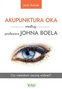 Akupunktura oka według profesora Johna Boela - Rozwój osobisty - miniaturka - grafika 1