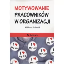 CeDeWu Motywowanie pracowników w organizacji - Waldemar Kozłowski - Zarządzanie - miniaturka - grafika 1