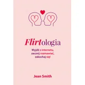 Poradniki dla rodziców - Jean Smith Flirtologia Wyjdź z internetu zacznij rozmawiać zakochaj się! - miniaturka - grafika 1
