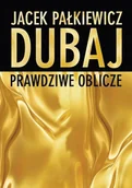 Przewodniki - Dubaj prawdziwe oblicze Jacek Pałkiewicz - miniaturka - grafika 1