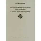 Religia i religioznawstwo - Zagadnienie jedności i tożsamości istoty świadomej w filozofii buddyzmu indyjskiego Marek Szymański - miniaturka - grafika 1