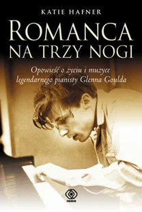 Glenn Gould. Romanca na trzy nogi - Biografie i autobiografie - miniaturka - grafika 1
