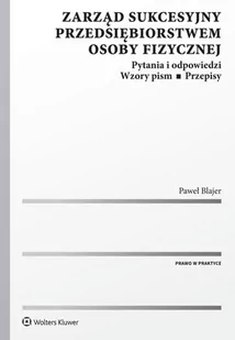 Blajer Paweł Zarząd sukcesyjny przedsiębiorstwem osoby fizycznej - Prawo - miniaturka - grafika 1