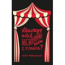 Muza Dlaczego nikt nie wspomina psów z Titanica - Kuba Wojtaszczyk - Powieści - miniaturka - grafika 1