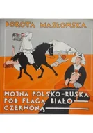 Felietony i reportaże - Wojna polsko-ruska pod flagą biało czerwoną - miniaturka - grafika 1