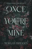 Pozostałe książki - Once Youre Mine - Morgan Bridges - książka - miniaturka - grafika 1