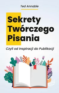 Sekrety twórczego pisania czyli od inspiracji do publikacji - E-booki - poradniki - miniaturka - grafika 1