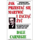 Psychologia - JAK PRZESTAĆ SIĘ MARTWIĆ I ZACZĄĆ ŻYĆ Dale Carnegie - miniaturka - grafika 1