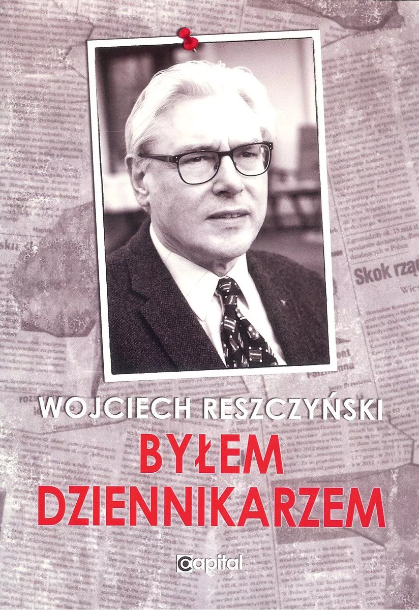 Reszczyński Wojciech Byłem dziennikarzem