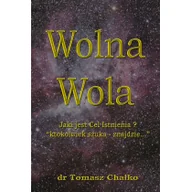 Ezoteryka - Wolna Wola. Jaki jest Cel Istnienia? 'Ktokolwiek szuka - znajdzie' - miniaturka - grafika 1