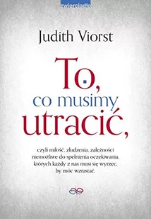 To co musimy utracić Viorst Judith - Psychologia - miniaturka - grafika 1