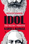 Biografie i autobiografie - Idol. Życie doczesne i pośmiertne Karola Marksa - miniaturka - grafika 1