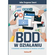 Helion BDD w działaniu Sterowanie zachowaniem w rozwoju aplikacji John Ferguson Smart - Książki o programowaniu - miniaturka - grafika 1