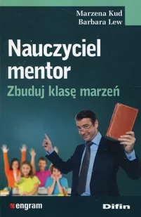 Kud Marzena, Lew Barbara Nauczyciel mentor. Zbuduj klasę marzeń - Pedagogika i dydaktyka - miniaturka - grafika 2