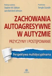 Harmonia Zachowania autoagresywne w autyzmie Przyczyny i postępowanie - Powieści - miniaturka - grafika 1