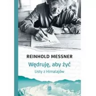 Wywiady, wspomnienia - Wędruję, aby żyć Listy z Himalajów - miniaturka - grafika 1