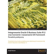 Bazy danych - Integrowanie Oracle E-Business Suite R12 oraz tworzenie i rozszerzanie OA Framework. Poradnik praktyczny - miniaturka - grafika 1