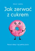 Zdrowie - poradniki - Jak Zerwać Z Cukrem Molly Carmel - miniaturka - grafika 1