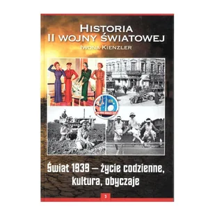 Świat 1939 - Życie Codzienne, Kultura, Obyczaje - Iwona Kienzler - książka - II wojna światowa - miniaturka - grafika 1