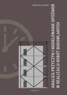 Analiza przyczyn i modelowanie opóźnień w realizacji robót budowlanych - Technika - miniaturka - grafika 1