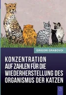 Poradniki obcojęzyczne - Konzentration auf Zahlen für die Wiederherstellung des Organismus der Katzen - Grabovoi Grigori - miniaturka - grafika 1