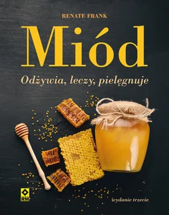 Rm Miód Odżywia, leczy, pielęgnuje - Poradniki hobbystyczne - miniaturka - grafika 1