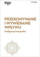 Przekonywanie I Wywieranie Wpływu Inteligencja Emocjonalna Harvard Business Review Harvard Business Review - Ekonomia - miniaturka - grafika 2