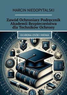 Zawód ochroniarz podręcznik akademii bezpieczeństwa dla techników ochrony - E-booki - poradniki - miniaturka - grafika 1