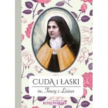 Cuda i łaski Św. Teresy z Lisieux - Biografie i autobiografie - miniaturka - grafika 1