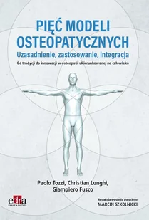 Pięć modeli osteopatycznych Uzasadnienie, zastosowanie, integracja Od tradycji do innowacji w osteopatii ukierunkowanej na człowieka - Książki medyczne - miniaturka - grafika 2