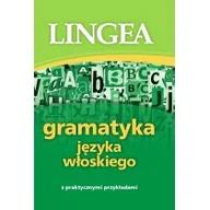 Książki do nauki języka włoskiego - LINGEA Gramatyka języka włoskiego z praktycznymi przykładami - Praca zbiorowa - miniaturka - grafika 1