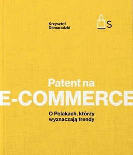 Patent na e-commerce. O Polakach, którzy wyznaczają trendy - Marketing - miniaturka - grafika 1
