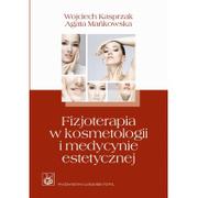 Książki medyczne - Wydawnictwo Lekarskie PZWL Kasprzak Wojciech, Mańkowska Agata Fizjoterapia w kosmetologii i medycynie estetycznej - miniaturka - grafika 1