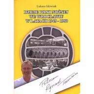 Sport i wypoczynek - Fundacja na Rzecz Historii Polskiego Sportu Dzieje piłki nożnej we Wrocławiu w latach 1945 - 1980 - Idowiak Łukasz - miniaturka - grafika 1