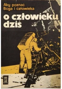 Aby poznać Boga i człowieka Część 2 O człowieku dziś - Religia i religioznawstwo - miniaturka - grafika 1