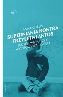 Wydawnictwo Krytyki Politycznej Superniania kontra trzyletni Antoś - Pedagogika i dydaktyka - miniaturka - grafika 1