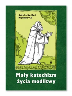 Mały katechizm życia modlitwy - Religia i religioznawstwo - miniaturka - grafika 1