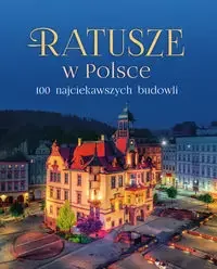 Ratusze w Polsce - opracowanie zbiorowe - Książki o architekturze - miniaturka - grafika 1