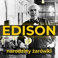 Audiobooki - literatura faktu - Thomas Edison. Narodziny żarówki - miniaturka - grafika 1