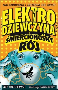 Elektrodziewczyna I Śmiercionośny Rój Jo Cotterill - Powieści i opowiadania - miniaturka - grafika 1