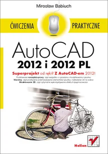 AutoCAD 2012 i 2012 PL. Ćwiczenia praktyczne - CAD/CAM - miniaturka - grafika 1