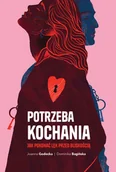 Rozwój osobisty - Potrzeba kochania. Jak pokonać lęk przed bliskością - miniaturka - grafika 1