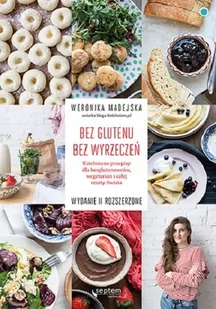 Helion Bez glutenu Bez wyrzeczeń Weronika Madejska - Książki kucharskie - miniaturka - grafika 1
