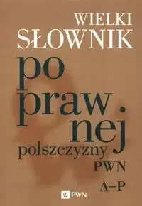 Wielki słownik poprawnej polszczyzny PWN A-P - Słowniki języka polskiego - miniaturka - grafika 1