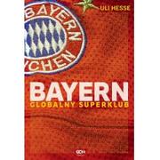 Ludzie sportu - Bayern Monachium. Globalny superklub - miniaturka - grafika 1