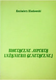 Bioetyczne aspekty inżynierii genetycznej - Religia i religioznawstwo - miniaturka - grafika 1