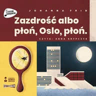 Audiobooki - literatura piękna - zazdrość albo płoń, oslo, płoń - miniaturka - grafika 1