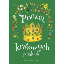 Anna Kaszuba-Dębska Poczet królowych polskich - Historia Polski Anna Kaszuba-Dębska Poczet królowych polskich - Historia Polski - miniaturka - grafika 1